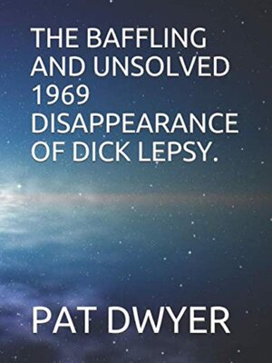 cover image of The Baffling and Unsolved 1969 Disappearance of Dick Lepsy.